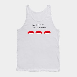 Get some sushi and you will be okay Tank Top